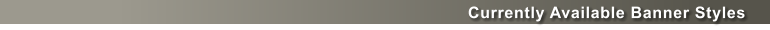 Currently Available Banner Styles
